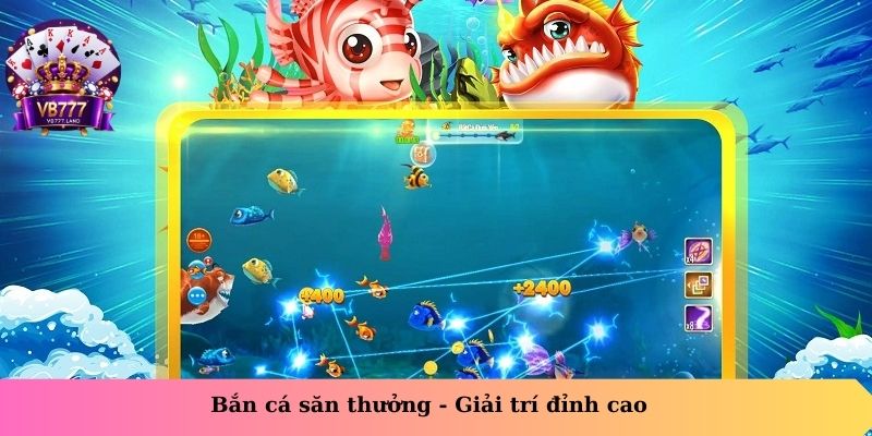 Bắn cá săn thưởng – Giải trí đỉnh cao