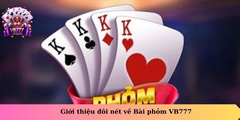 Giới thiệu đôi nét về Bài phỏm VB777