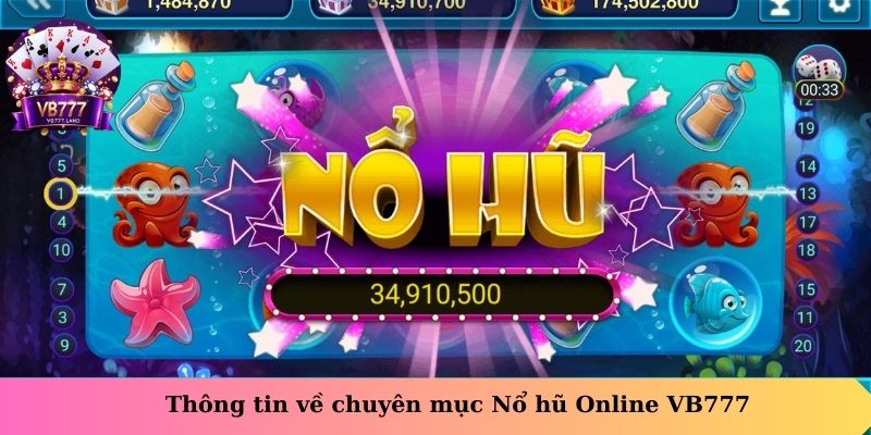 Thông tin về chuyên mục Nổ Hũ Online VB777 