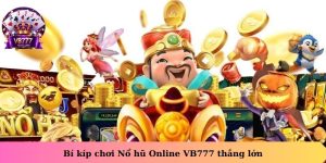 Bí kíp chơi Nổ Hũ Online VB777 thắng lớn 