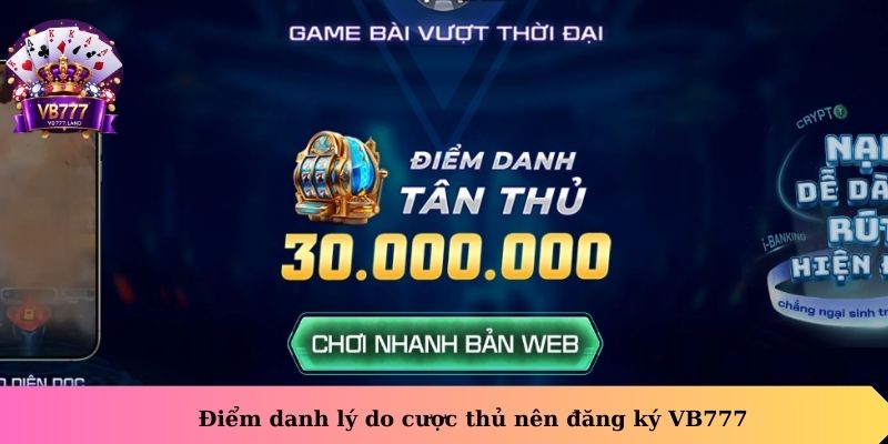 Điểm danh lý do cược thủ nên đăng ký VB777
