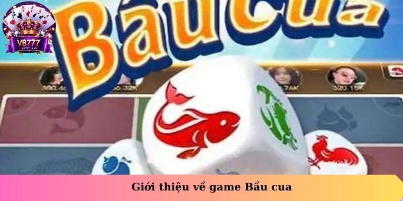Giới thiệu về game bầu Cua