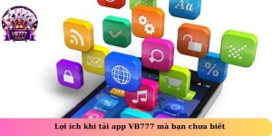 Lợi ích khi tải app VB777 mà bạn chưa biết