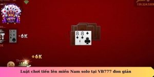 Luật chơi Tiến lên miền Nam solo tại VB777 đơn giản