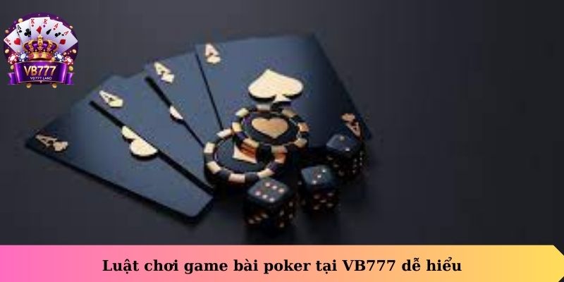 Luật chơi game bài Poker tại VB777 dễ hiểu