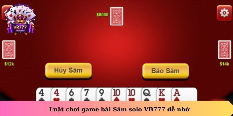 Luật chơi game bài sâm solo VB777 dễ nhớ