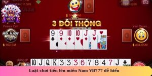 Luật chơi tiến lên miền Nam VB777 dễ hiểu 