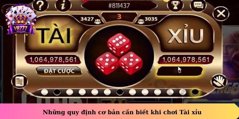 Những quy định cơ bản cần biết khi chơi Tài xỉu