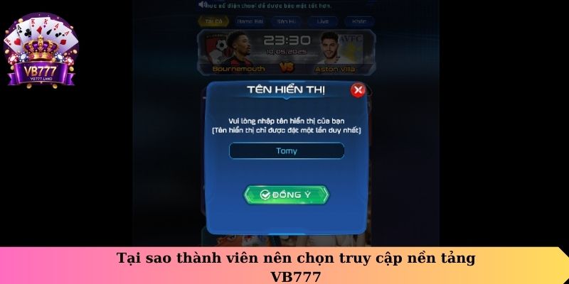 Tại sao thành viên nên chọn truy cập nền tảng VB777?