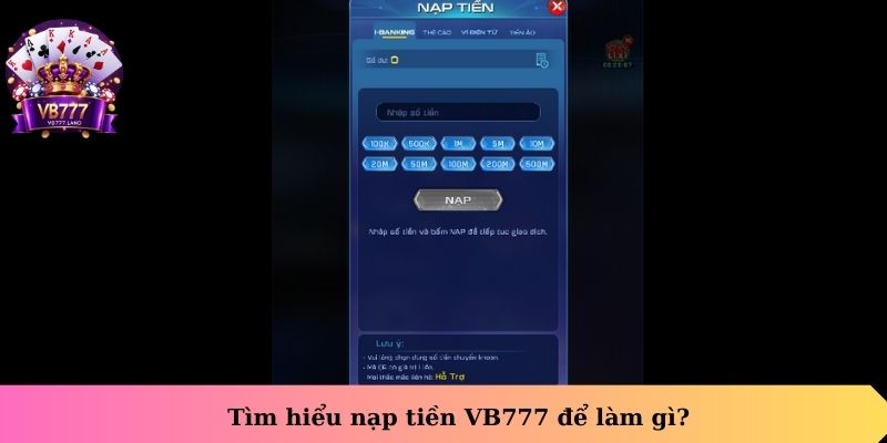 Tìm hiểu nạp tiền VB777 để làm gì?