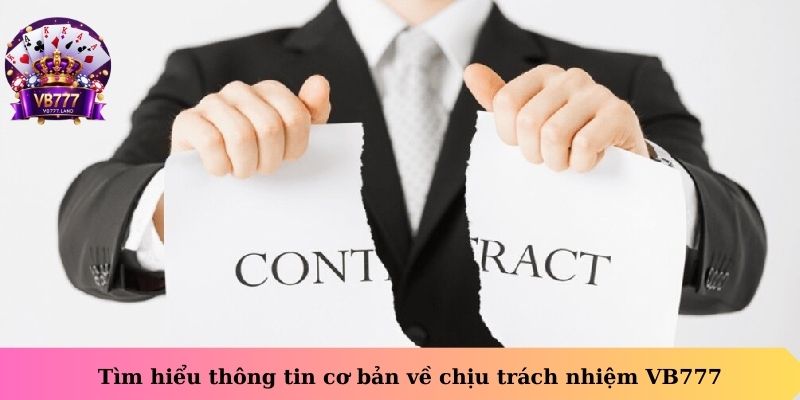Tìm hiểu thông tin cơ bản về chịu trách nhiệm VB77