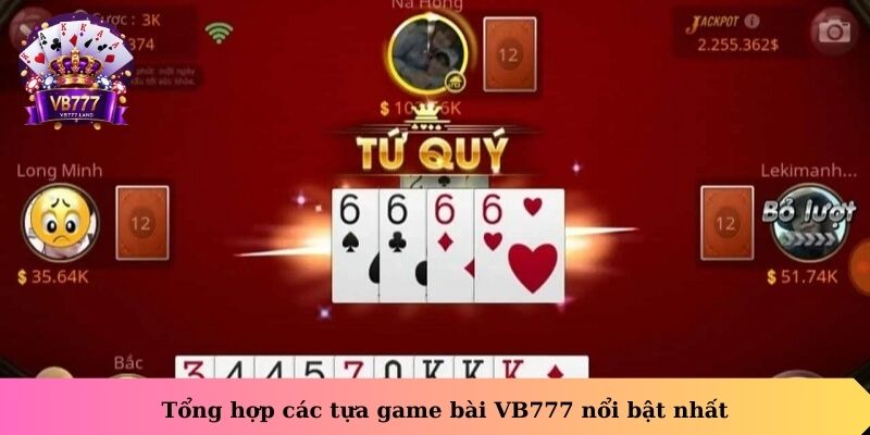 Tổng hợp các tựa game bài VB777 nổi bật nhất